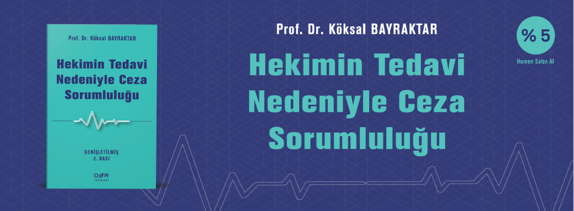 HEKİMİN TEDAVİ NEDENİYLE CEZA SORUMLULUĞU