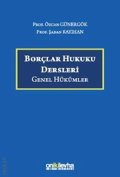 BORÇLAR HUKUKU DERSLERİ - GENEL HÜKÜMLER Özcan Günergök