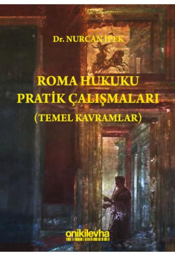 ROMA HUKUKU PRATİK ÇALIŞMALARI Nurcan İPEK