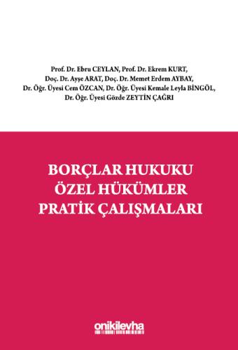 BORÇLAR HUKUKU ÖZEL HÜKÜMLER PRATİK ÇALIŞMALARI Ebru Ceylan