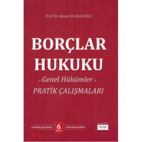 BORÇLAR HUKUKU GENEL HÜKÜMLER PRATİK ÇALIŞMALARI Ahmet M. Kılıçoğlu