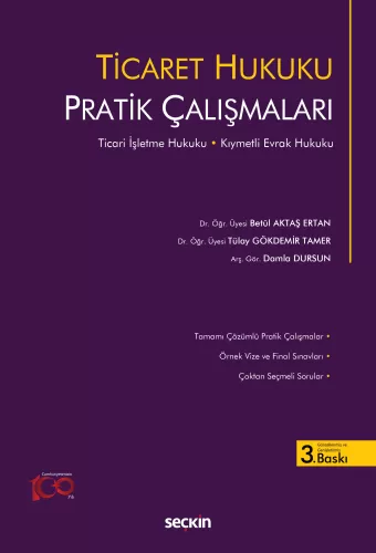 TİCARET HUKUKU PRATİK ÇALIŞMALAR Dr. Öğr. Üyesi Betül Aktaş Ertan