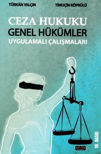 CEZA HUKUKU GENEL HÜKÜMLER UYGULAMALI ÇALIŞMALARI Türkan Yalçın Sancar