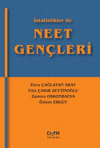 İSTATİSTİKLER İLE NEET GENÇLERİ Ebru ÇAĞLAYAN AKAY