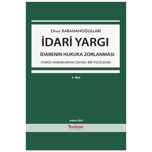 İDARİ YARGI - İDARENİN HUKUKA ZORLANMASI Onur Karahanoğulları