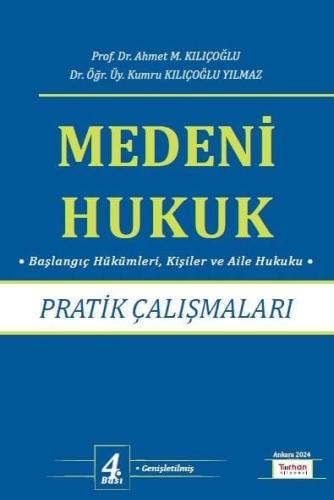 MEDENİ HUKUK PRATİK ÇALIŞMALARI Ahmet M. Kılıçoğlu