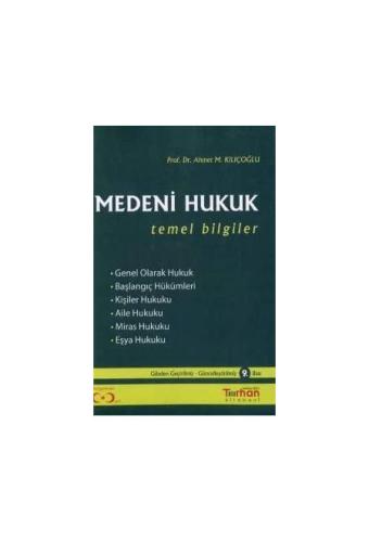 MEDENİ HUKUK TEMEL BİLGİLER Ahmet M. Kılıçoğlu